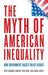 The Myth of American Inequality: How Government Biases Policy Debate - Hardcover | Diverse Reads