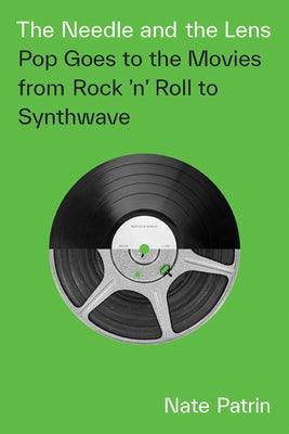 The Needle and the Lens: Pop Goes to the Movies from Rock 'n' Roll to Synthwave - Paperback | Diverse Reads