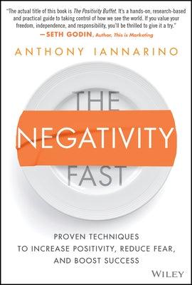 The Negativity Fast: Proven Techniques to Increase Positivity, Reduce Fear, and Boost Success - Hardcover | Diverse Reads