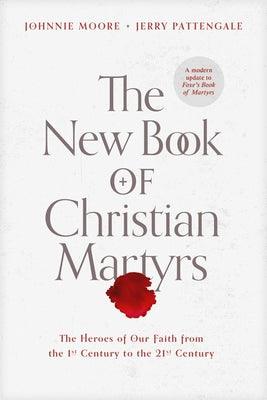 The New Book of Christian Martyrs: The Heroes of Our Faith from the 1st Century to the 21st Century - Hardcover | Diverse Reads