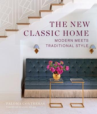 The New Classic Home: Modern Meets Traditional Style - Hardcover | Diverse Reads