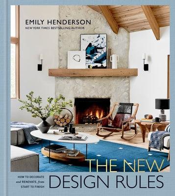 The New Design Rules: How to Decorate and Renovate, from Start to Finish: An Interior Design Book - Hardcover | Diverse Reads