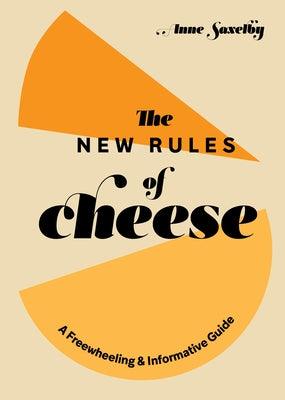 The New Rules of Cheese: A Freewheeling and Informative Guide - Hardcover | Diverse Reads