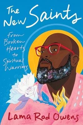 The New Saints: From Broken Hearts to Spiritual Warriors - Paperback | Diverse Reads