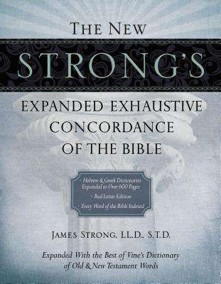 The New Strong's Expanded Exhaustive Concordance of the Bible - Hardcover | Diverse Reads