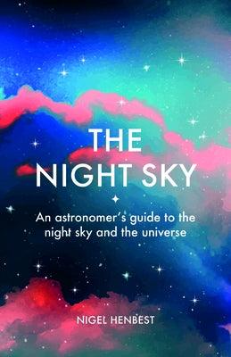 The Night Sky: An Astronomers Guide to the Night Sky and the Universe - Hardcover | Diverse Reads