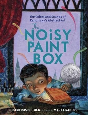 The Noisy Paint Box: The Colors and Sounds of Kandinsky's Abstract Art - Hardcover | Diverse Reads