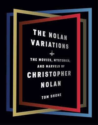 The Nolan Variations: The Movies, Mysteries, and Marvels of Christopher Nolan - Hardcover | Diverse Reads