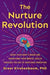 The Nurture Revolution: Grow Your Baby's Brain and Transform Their Mental Health Through the Art of Nurtured Parenting - Hardcover | Diverse Reads