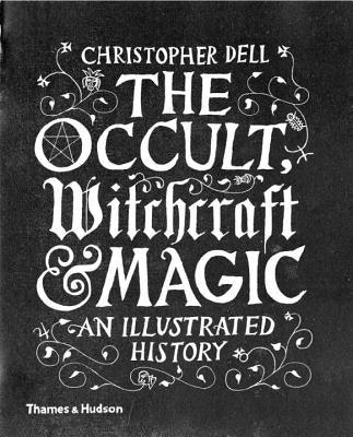 The Occult, Witchcraft and Magic: An Illustrated History - Hardcover | Diverse Reads
