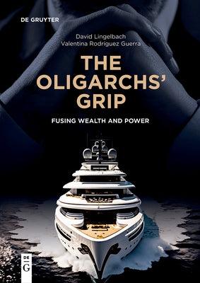The Oligarchs' Grip: Fusing Wealth and Power - Paperback | Diverse Reads