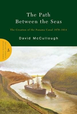 The Path Between the Seas: The Creation of the Panama Canal 1870-1914 - Hardcover | Diverse Reads