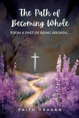 The Path of Becoming Whole from a Past of Being Broken - Paperback | Diverse Reads