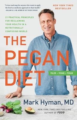The Pegan Diet: 21 Practical Principles for Reclaiming Your Health in a Nutritionally Confusing World - Hardcover | Diverse Reads