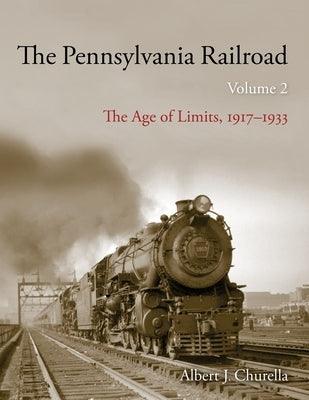 The Pennsylvania Railroad: The Age of Limits, 1917-1933 - Hardcover | Diverse Reads