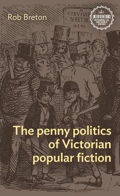 The Penny Politics of Victorian Popular Fiction - Paperback | Diverse Reads