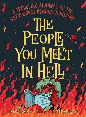 The People You Meet in Hell: A Troubling Almanac of the Very Worst Humans in History - Paperback | Diverse Reads
