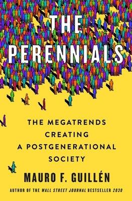 The Perennials: The Megatrends Creating a Postgenerational Society - Hardcover | Diverse Reads