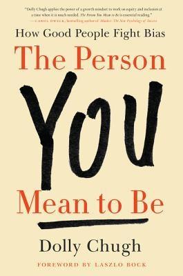 The Person You Mean to Be: How Good People Fight Bias - Hardcover | Diverse Reads
