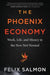 The Phoenix Economy: Work, Life, and Money in the New Not Normal - Hardcover | Diverse Reads