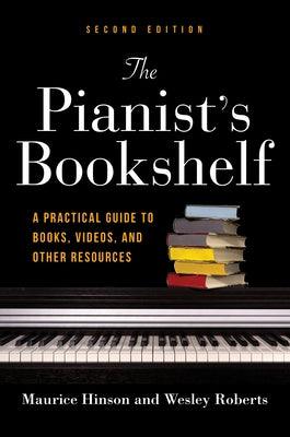 The Pianist's Bookshelf, Second Edition: A Practical Guide to Books, Videos, and Other Resources - Hardcover | Diverse Reads