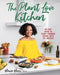 The Plant Love Kitchen: An Easy Guide to Plant-Forward Eating, with 75+ Recipes - Hardcover | Diverse Reads