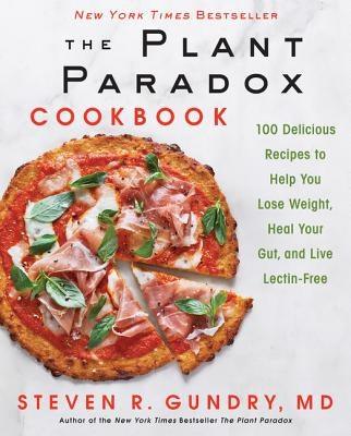 The Plant Paradox Cookbook: 100 Delicious Recipes to Help You Lose Weight, Heal Your Gut, and Live Lectin-Free - Hardcover | Diverse Reads