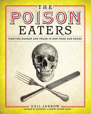The Poison Eaters: Fighting Danger and Fraud in Our Food and Drugs - Hardcover | Diverse Reads