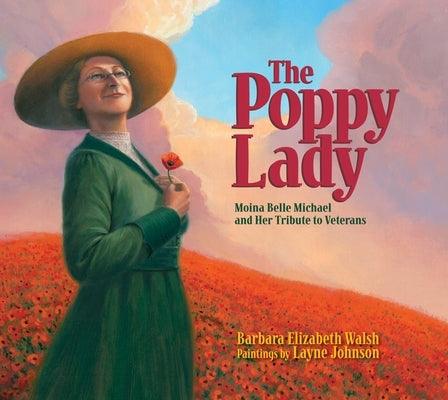 The Poppy Lady: Moina Belle Michael and Her Tribute to Veterans - Hardcover | Diverse Reads