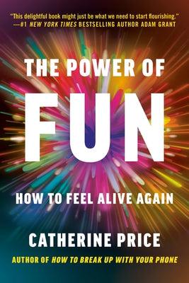 The Power of Fun: How to Feel Alive Again - Paperback | Diverse Reads