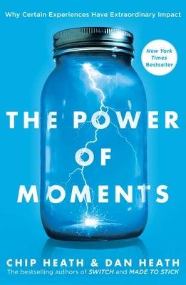 The Power of Moments: Why Certain Experiences Have Extraordinary Impact - Hardcover | Diverse Reads
