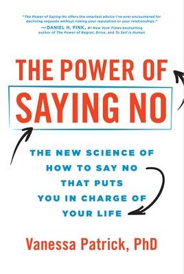 The Power of Saying No: The New Science of How to Say No That Puts You in Charge of Your Life - Hardcover | Diverse Reads