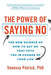 The Power of Saying No: The New Science of How to Say No That Puts You in Charge of Your Life - Hardcover | Diverse Reads