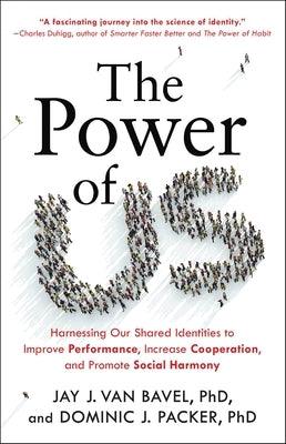 The Power of Us: Harnessing Our Shared Identities to Improve Performance, Increase Cooperation, and Promote Social Harmony - Hardcover | Diverse Reads