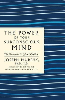 The Power of Your Subconscious Mind: The Complete Original Edition: Also Includes the Bonus Book You Can Change Your Whole Life - Paperback | Diverse Reads