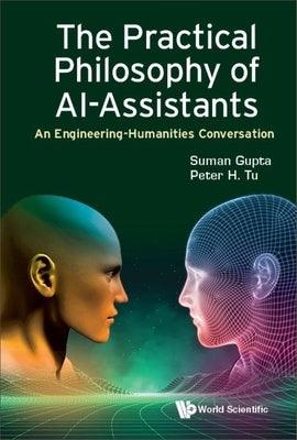 The Practical Philosophy of AI-Assistants: An Engineering-Humanities Conversation - Hardcover | Diverse Reads