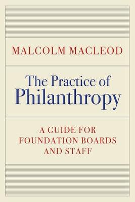 The Practice of Philanthropy: A Guide for Foundation Boards and Staff - Hardcover | Diverse Reads