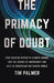 The Primacy of Doubt: From Quantum Physics to Climate Change, How the Science of Uncertainty Can Help Us Understand Our Chaotic World - Hardcover | Diverse Reads