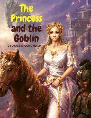 The Princess and the Goblin: Charming Fantasy Story for Children - Paperback | Diverse Reads