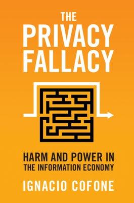 The Privacy Fallacy: Harm and Power in the Information Economy - Paperback | Diverse Reads
