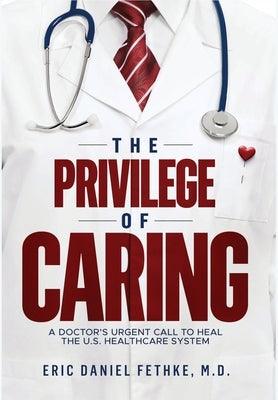 The Privilege of Caring: A Doctor's Urgent Call To Heal The U.S. Healthcare System - Hardcover | Diverse Reads