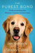 The Purest Bond: Understanding the Human-Canine Connection - Hardcover | Diverse Reads