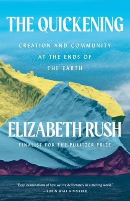 The Quickening: Creation and Community at the Ends of the Earth - Hardcover | Diverse Reads
