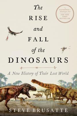 The Rise and Fall of the Dinosaurs: A New History of Their Lost World - Paperback | Diverse Reads