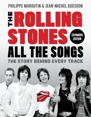 The Rolling Stones All the Songs Expanded Edition: The Story Behind Every Track - Hardcover | Diverse Reads