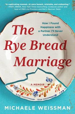 The Rye Bread Marriage: How I Found Happiness with a Partner I'll Never Understand - Hardcover | Diverse Reads