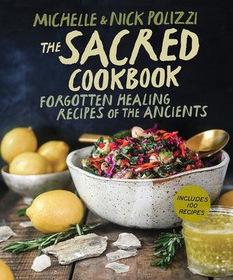 The Sacred Cookbook: Forgotten Healing Recipes of the Ancients - Hardcover | Diverse Reads