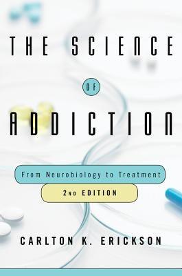 The Science of Addiction: From Neurobiology to Treatment - Hardcover | Diverse Reads