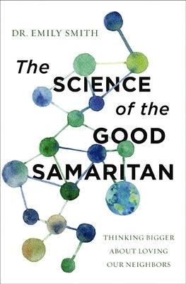 The Science of the Good Samaritan: Thinking Bigger about Loving Our Neighbors - Paperback | Diverse Reads
