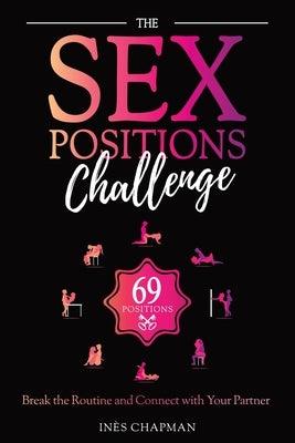 The Sex Positions Challenge: Break the Routine and Connect with Your Partner - Paperback | Diverse Reads